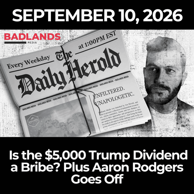 The Daily Herold: 9/10/26 - Is the $5,000 Trump Dividend a Bribe? Plus Aaron Rodgers Goes Off