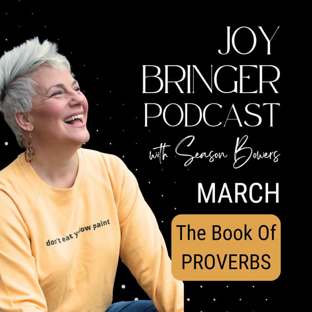 The Joy Bringer Podcast with Season Bowers - The Joy Bringer Podcast - Proverbs Ch 25 (Hidden treasures)