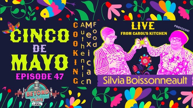 Silvia Boissonneault: Cooking Authentic Mexican Food for Cinco de Mayo | Ep. 47
