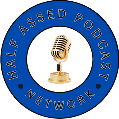 THE HALF ASSED PODCAST NETWORK
