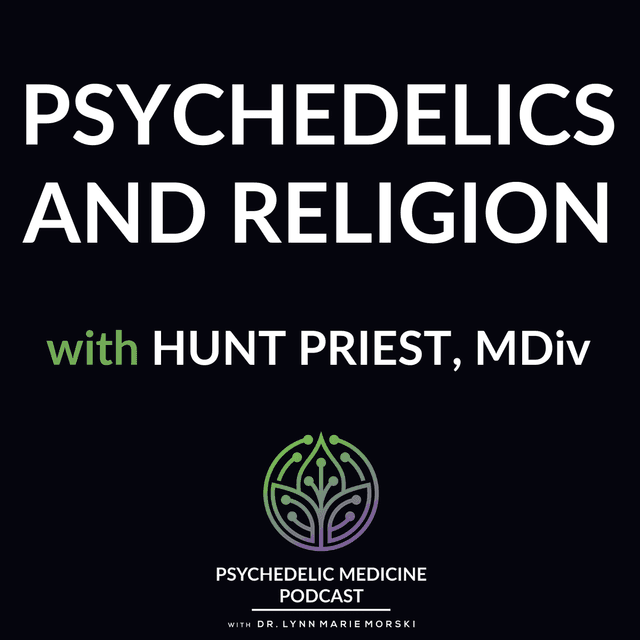 Psychedelics and Religion with Hunt Priest, MDiv