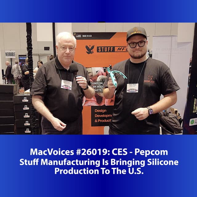 MacVoices #26019: Pepcom at CES - Stuff Manufacturing Is Bringing Silicone Production To The U.S.