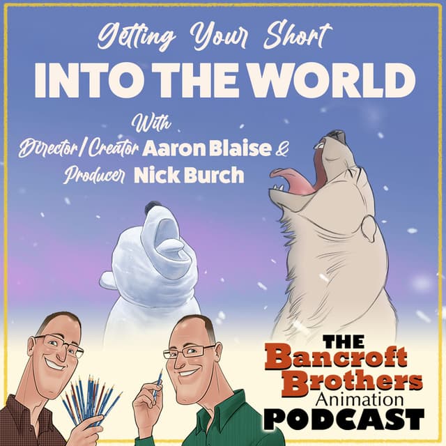 Getting Your Short Into the World With Director/Creator Aaron Blaise & Producer Nick Burch