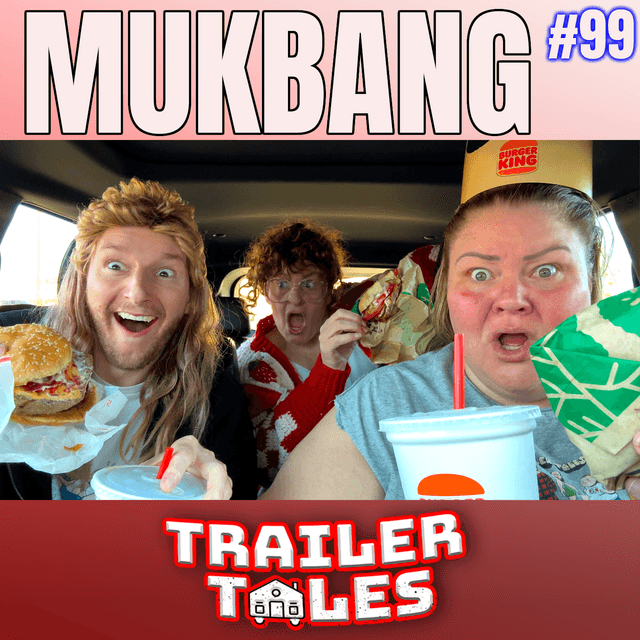 Burger King Mukbang & the $100 Tip! | Trailer Tales w/ Trailer Trash Tammy, Dave & Crystal | Ep 99
