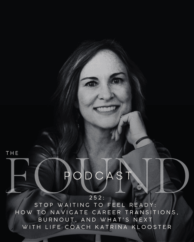 252: Stop Waiting to Feel Ready: How to Navigate Career Transitions, Burnout, and What's Next with Life Coach Katrina Klooster