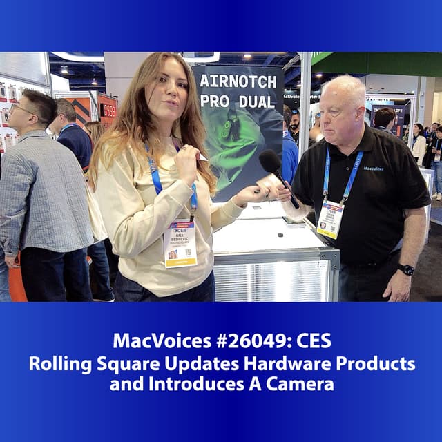 MacVoices #26049: CES - Rolling Square Updates Hardware Products and Introduces A Camera