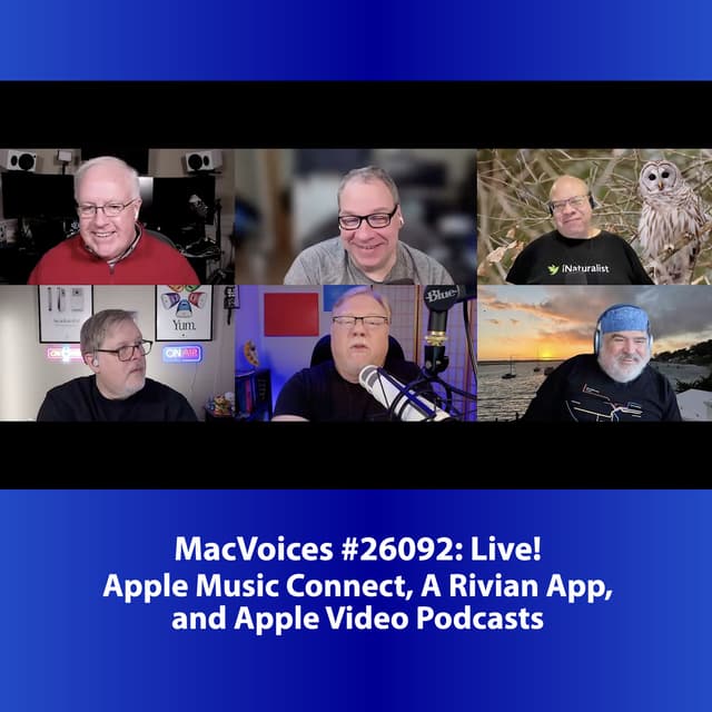 MacVoices #26092: Live! - Apple Music Connect, A Rivian App, and Apple Video Podcasts
