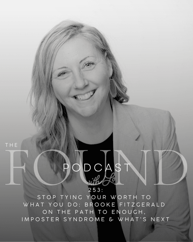 253: Stop Tying Your Worth to What You Do: Brooke Fitzgerald on the Path to Enough, Imposter Syndrome & What's Next