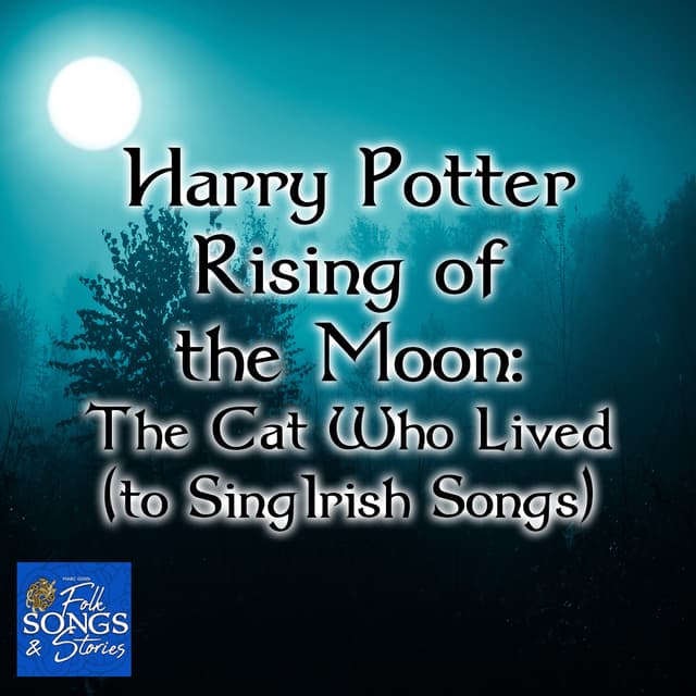 Harry Potter Rising of the Moon: The Cat Who Lived (to Sing Irish Songs) #304