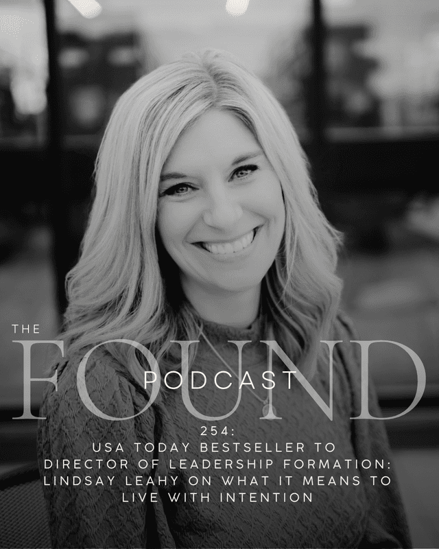 254: USA Today Bestseller to Director of Leadership Formation: Lindsay Leahy on What It Means to Live with Intention