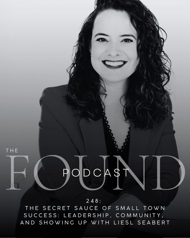 248: The Secret Sauce of Small Town Success: Leadership, Community, and Showing Up with Liesl Seabert