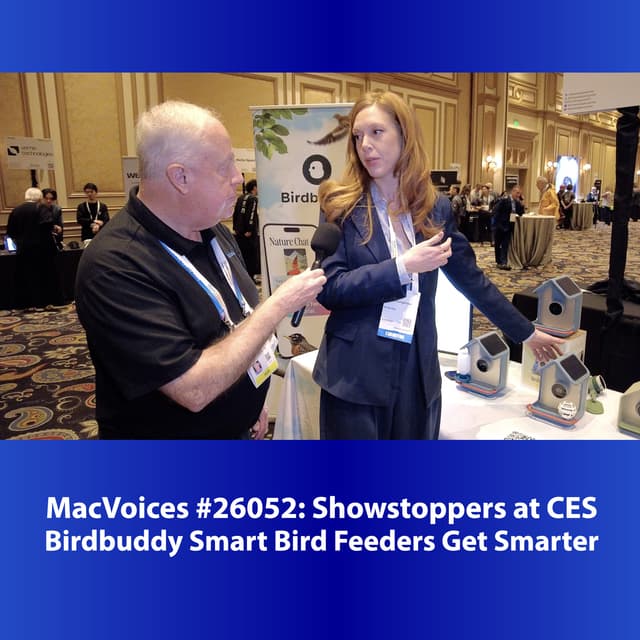 MacVoices #26052: Showstoppers at CES - Birdbuddy Smart Bird Feeders Get Smarter