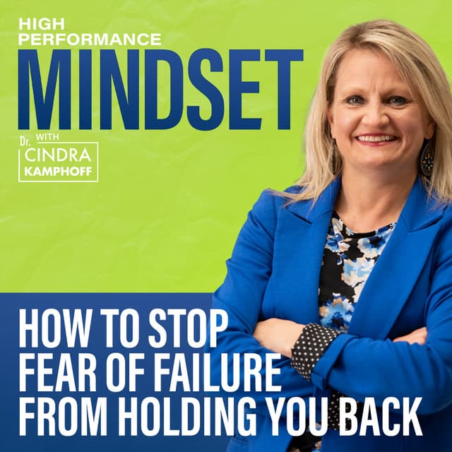 781: How to Stop Fear of Failure From Holding You Back