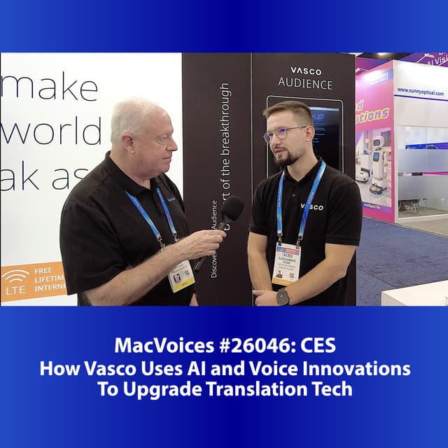 MacVoices #26046: CES - How Vasco Uses AI and Voice Innovations To Upgrade Translation Tech