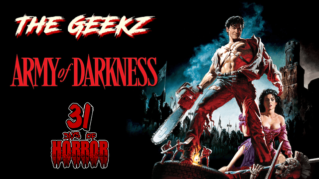 Night 13: ARMY OF DARKNESS (1992) Review – Hail to the King, Baby! | 31 Days of Horror