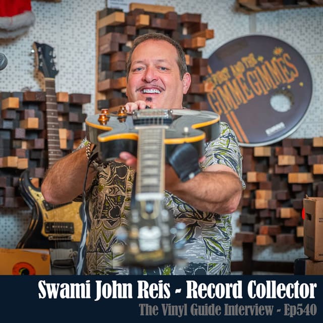 Ep540: Swami John Reis - Record Collector