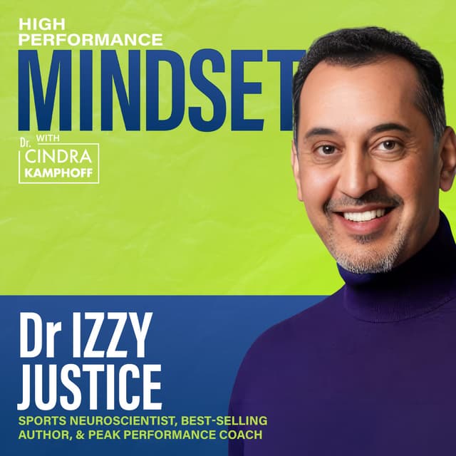 782: 3 NeuroHacks to Quiet Your Brain Under Pressure with Dr. Izzy Justice, Sports Neuroscientist, Best-Selling Author, and Peak Performance Coach