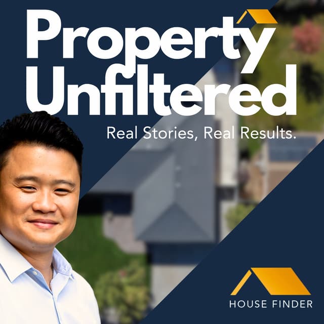 PROPERTY UNFILTERED: From Client to working at House Finder in Under 5 years - 8 properties purchased, $3m+ in equity, 3 of them TRIPLED in value!