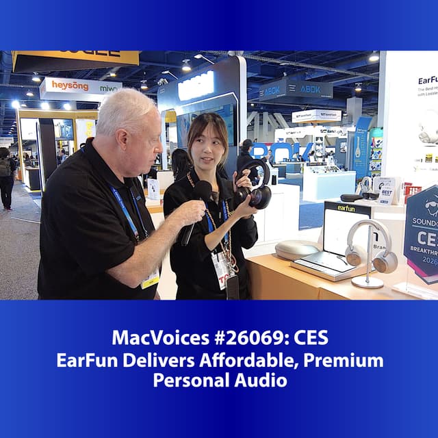 MacVoices #26069: CES - EarFun Delivers Affordable, Premium Personal Audio