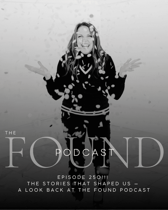 250: The Stories That Shaped Us — A Look Back at The Found Podcast