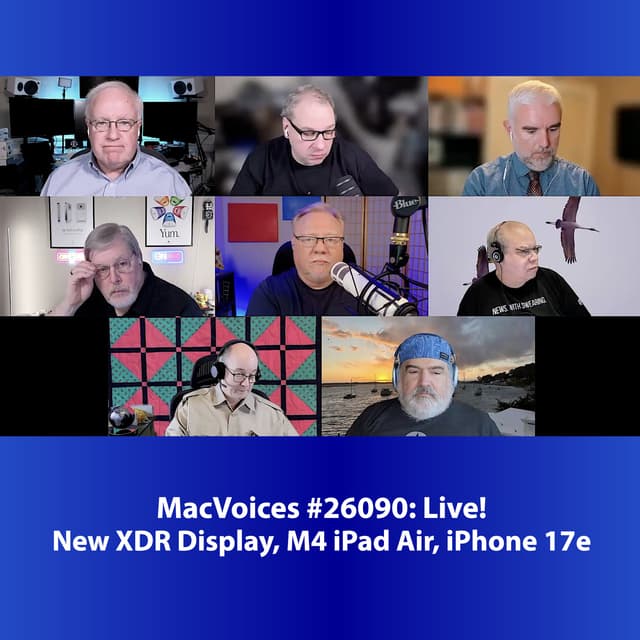 MacVoices #26090: Live! - New XDR Display, M4 iPad Air, iPhone 17e