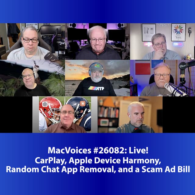 MacVoices #26082: Live! - CarPlay, Apple Device Harmony, Random Chat App Removal, and a Scam Ad Bill