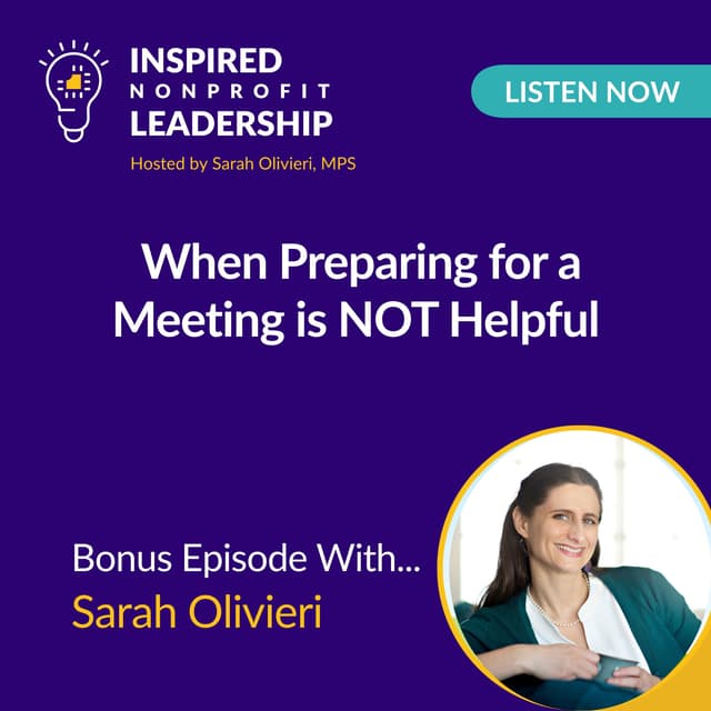 When Preparing for a Meeting is NOT Helpful with Sarah Olivieri