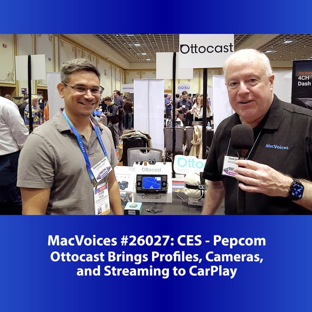 MacVoices #26027: Pepcom at CES - Ottocast Brings Profiles, Cameras, and Streaming to CarPlay