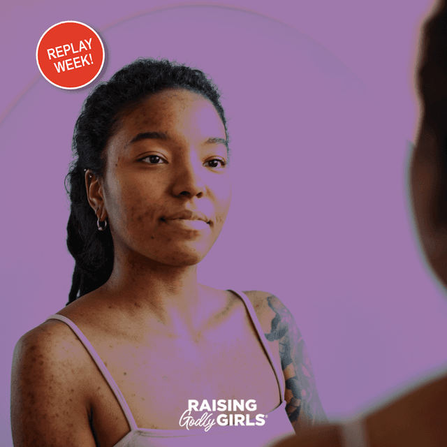 Ep. 399 – SUMMER REPLAY: Why Body Image Reflects a Deeper Spiritual Issue in Girls