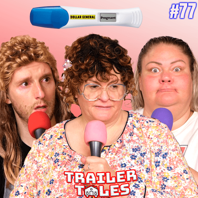 Crystal's PREGNANCY SCARE | Trailer Tales w/ Trailer Trash Tammy, Dave Gunther & Crystal | Ep 77