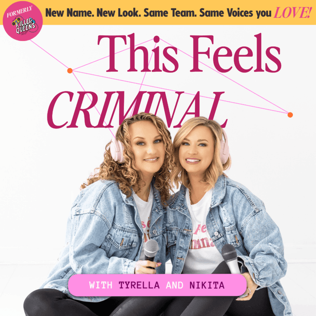 This Feels Criminal: A True Crime Podcast (Formerly Killer Queens)