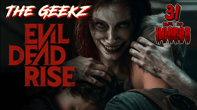 Night 15: EVIL DEAD RISE (2023) Review β The Deadites Leave the Cabin! | 31 Days of Horror