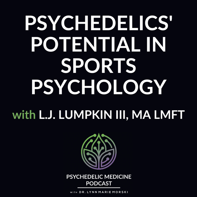 Psychedelics' Potential in Sports Psychology with L.J. Lumpkin III, MA LMFT