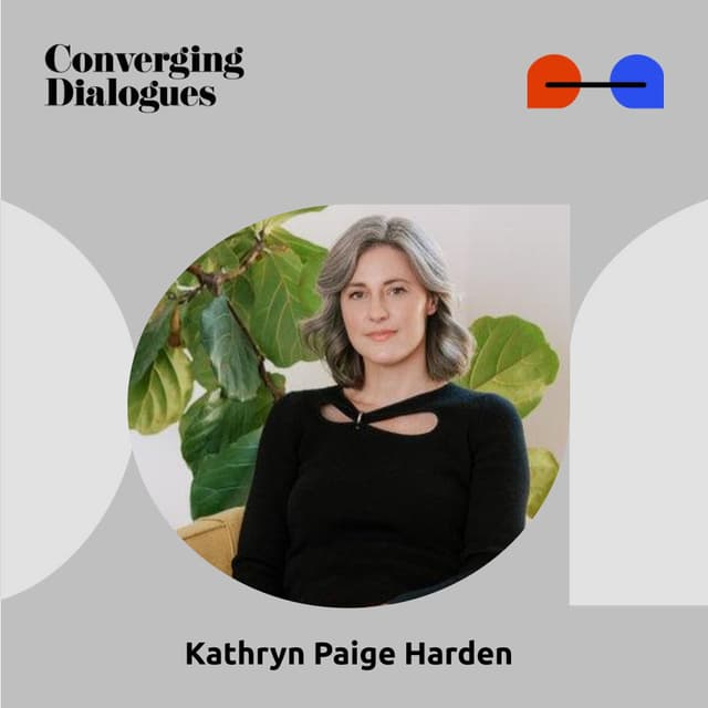 #476 - The Genetics of Original Sin: A Dialogue with Kathryn Paige Harden
