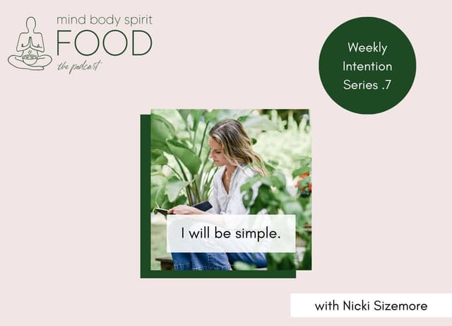 Weekly Intention #7: I will be simple.