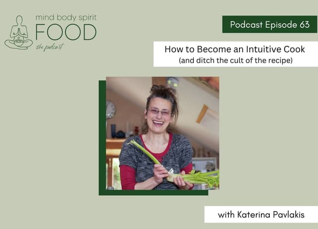 How to Become an Intuitive Cook (and ditch the cult of the recipe)